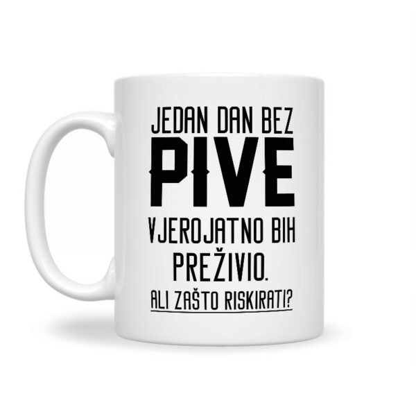 Jedan Dan Bez Pive Vjerojatno Bih Preživio. Ali Zašto Riskirati? - Slika 2