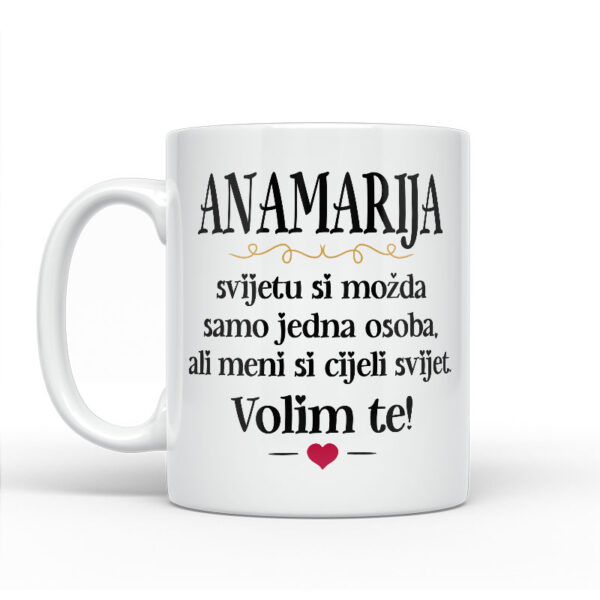 Anamarija, Svijetu Si Možda Samo Jedna Osoba, Ali Meni Si Cijeli Svijet. Volim Te! - Slika 2