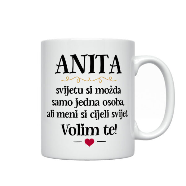 Anita, Svijetu Si Možda Samo Jedna Osoba, Ali Meni Si Cijeli Svijet. Volim Te!
