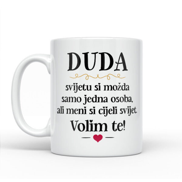 Duda, Svijetu Si Možda Samo Jedna Osoba, Ali Meni Si Cijeli Svijet. Volim Te! - Slika 2