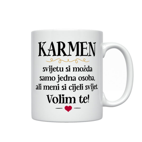 Karmen, Svijetu Si Možda Samo Jedna Osoba, Ali Meni Si Cijeli Svijet. Volim Te!