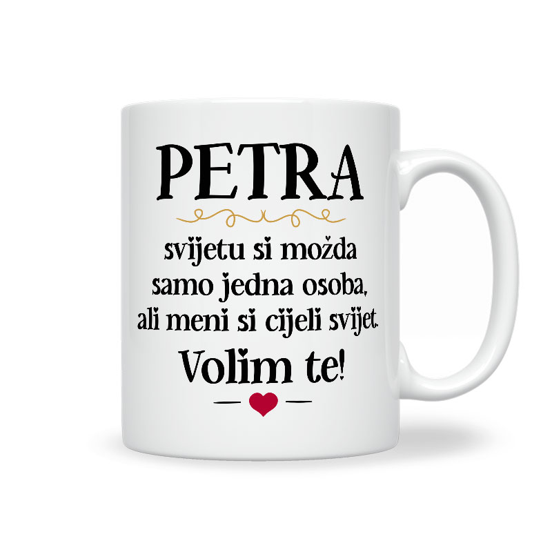 Petra, Svijetu Si Možda Samo Jedna Osoba, Ali Meni Si Cijeli Svijet. Volim Te!