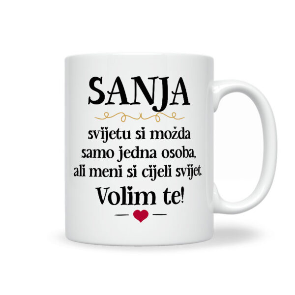 Sanja, Svijetu Si Možda Samo Jedna Osoba, Ali Meni Si Cijeli Svijet. Volim Te!