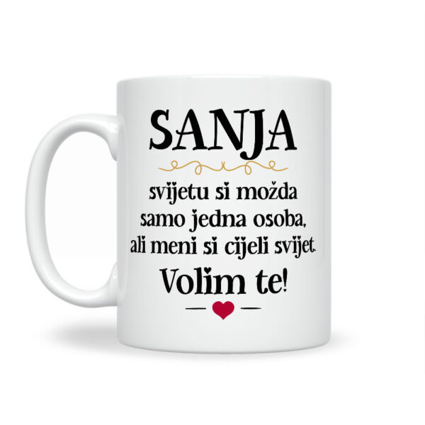 Sanja, Svijetu Si Možda Samo Jedna Osoba, Ali Meni Si Cijeli Svijet. Volim Te! - Slika 2