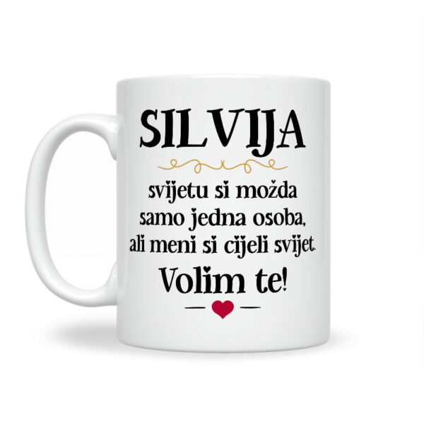 Silvija, Svijetu Si Možda Samo Jedna Osoba, Ali Meni Si Cijeli Svijet. Volim Te! - Slika 2