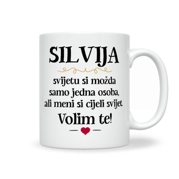 Silvija, Svijetu Si Možda Samo Jedna Osoba, Ali Meni Si Cijeli Svijet. Volim Te!