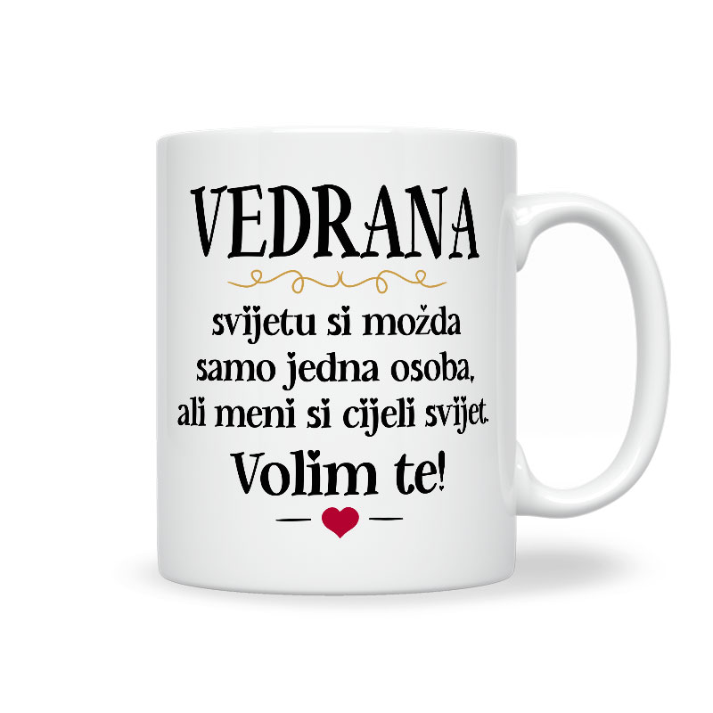 Vedrana, Svijetu Si Možda Samo Jedna Osoba, Ali Meni Si Cijeli Svijet. Volim Te!