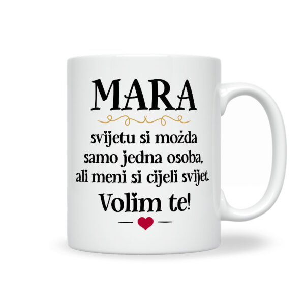 Mara, Svijetu Si Možda Samo Jedna Osoba, Ali Meni Si Cijeli Svijet. Volim Te!