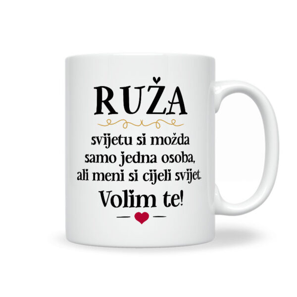 Ruža, Svijetu Si Možda Samo Jedna Osoba, Ali Meni Si Cijeli Svijet. Volim Te!