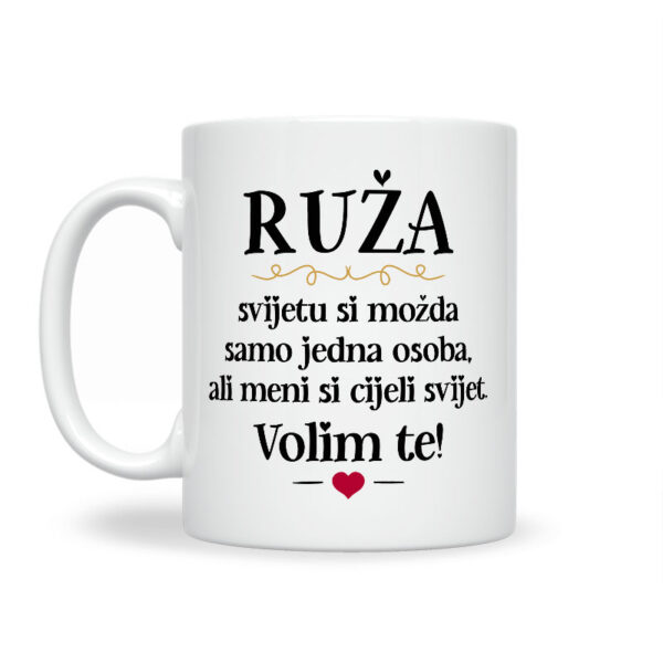 Ruža, Svijetu Si Možda Samo Jedna Osoba, Ali Meni Si Cijeli Svijet. Volim Te! - Slika 2
