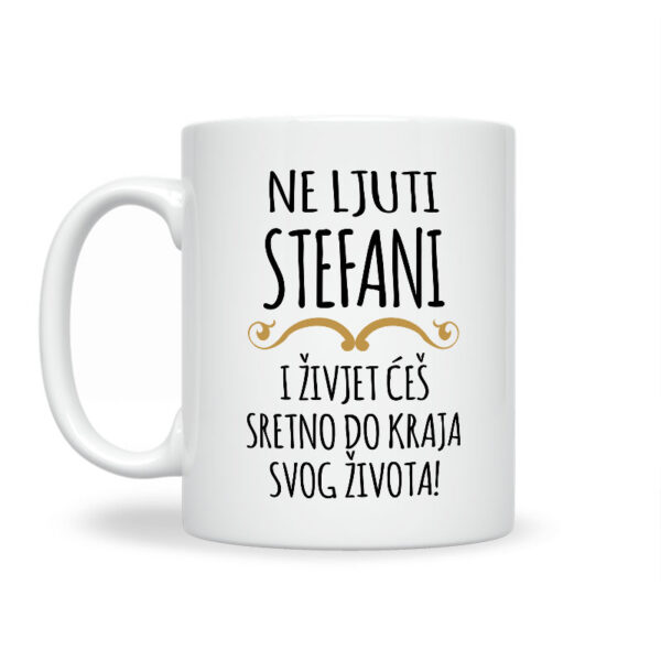 Ne Ljuti Stefani I Živjet Ćeš Sretno Do Kraja Svog Života - Slika 2