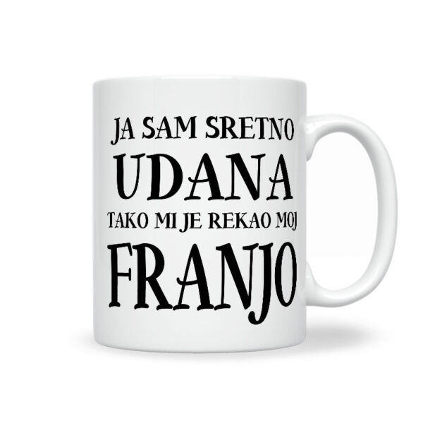 Ja Sam Sretno Udana Tako Mi Je Rekao Moj Franjo