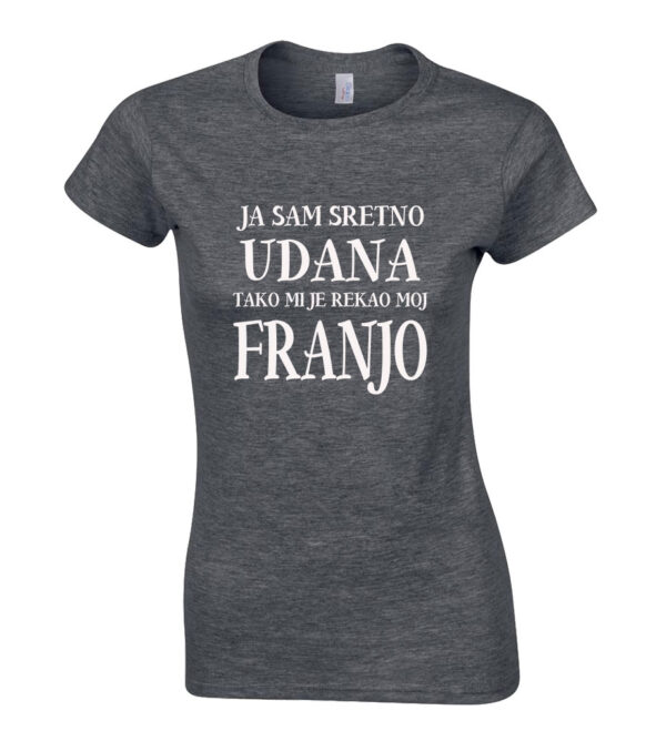 Ja Sam Sretno Udana Tako Mi Je Rekao Moj Franjo