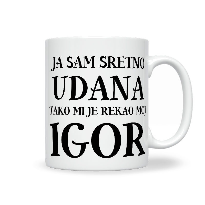 Ja Sam Sretno Udana Tako Mi Je Rekao Moj Igor