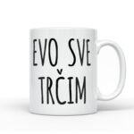 Evo Sve Trčim