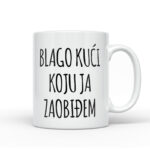 Blago Kući Koju Ja Zaobiđem