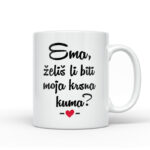Ema, Želiš Li Biti Moja Krsna Kuma?