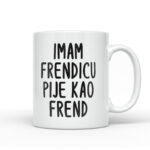 Imam Frendicu Pije Kao Frend