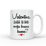 Valentina, Želiš Li Biti Moja Krsna Kuma?