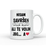 Nisam Savršen Ali Te Volim JBG...  A