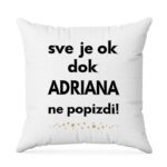 Sve Je OK Dok Adriana Ne Popizdi!