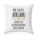 Ne Ljuti Adrianu I Živjet Ćeš Sretno Do Kraja Svog Života