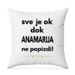Sve Je OK Dok Anamarija Ne Popizdi!
