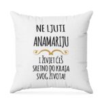 Ne Ljuti Anamariju I Živjet Ćeš Sretno Do Kraja Svog Života