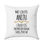 Ne Ljuti Anitu I Živjet Ćeš Sretno Do Kraja Svog Života