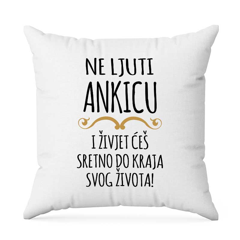 Ne Ljuti Ankicu I Živjet Ćeš Sretno Do Kraja Svog Života