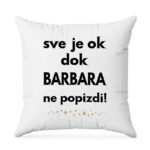 Sve Je OK Dok Barbara Ne Popizdi!
