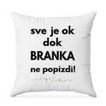 Sve Je OK Dok Branka Ne Popizdi!