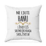 Ne Ljuti Hanu I Živjet Ćeš Sretno Do Kraja Svog Života