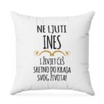 Ne Ljuti Ines I Živjet Ćeš Sretno Do Kraja Svog Života