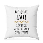 Ne Ljuti Ivu I Živjet Ćeš Sretno Do Kraja Svog Života