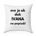 Sve Je OK Dok Ivana Ne Popizdi!