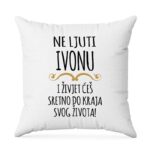Ne Ljuti Ivonu I Živjet Ćeš Sretno Do Kraja Svog Života