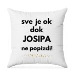 Sve Je OK Dok Josipa Ne Popizdi!
