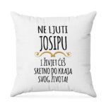 Ne Ljuti Josipu I Živjet Ćeš Sretno Do Kraja Svog Života