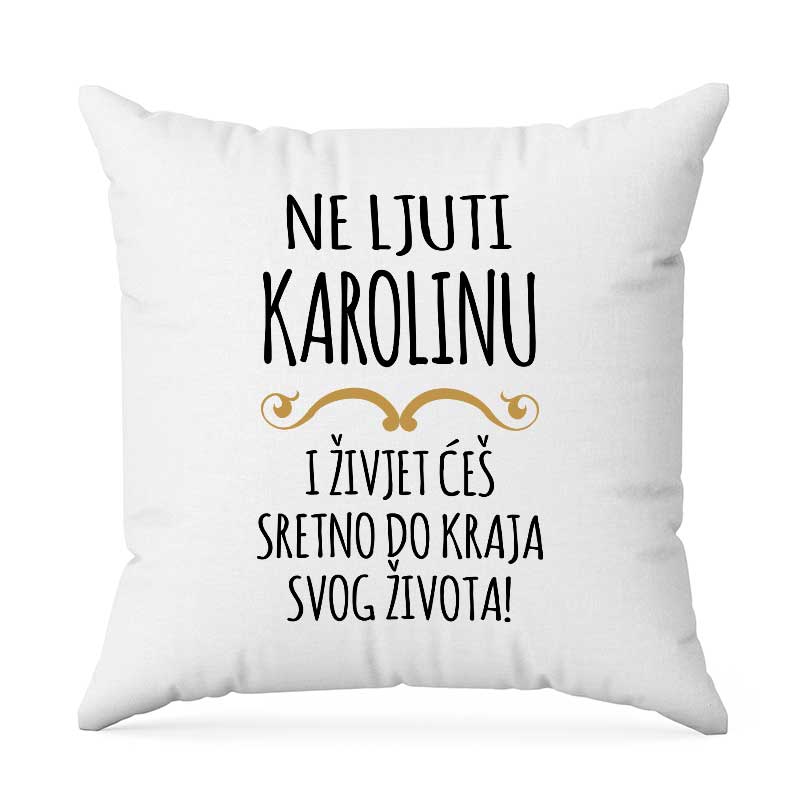 Ne Ljuti Karolinu I Živjet Ćeš Sretno Do Kraja Svog Života