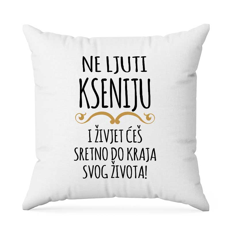 Ne Ljuti Kseniju I Živjet Ćeš Sretno Do Kraja Svog Života