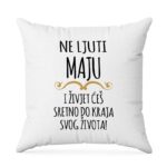 Ne Ljuti Maju I Živjet Ćeš Sretno Do Kraja Svog Života