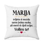 Marija, Svijetu Si Možda Samo Jedna Osoba, Ali Meni Si Cijeli Svijet. Volim Te!