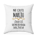 Ne Ljuti Mariju I Živjet Ćeš Sretno Do Kraja Svog Života