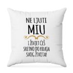 Ne Ljuti Miu I Živjet Ćeš Sretno Do Kraja Svog Života