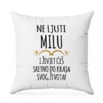 Ne Ljuti Milu I Živjet Ćeš Sretno Do Kraja Svog Života