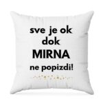 Sve Je OK Dok Mirna Ne Popizdi!