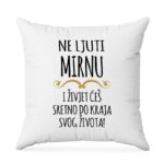 Ne Ljuti Mirnu I Živjet Ćeš Sretno Do Kraja Svog Života