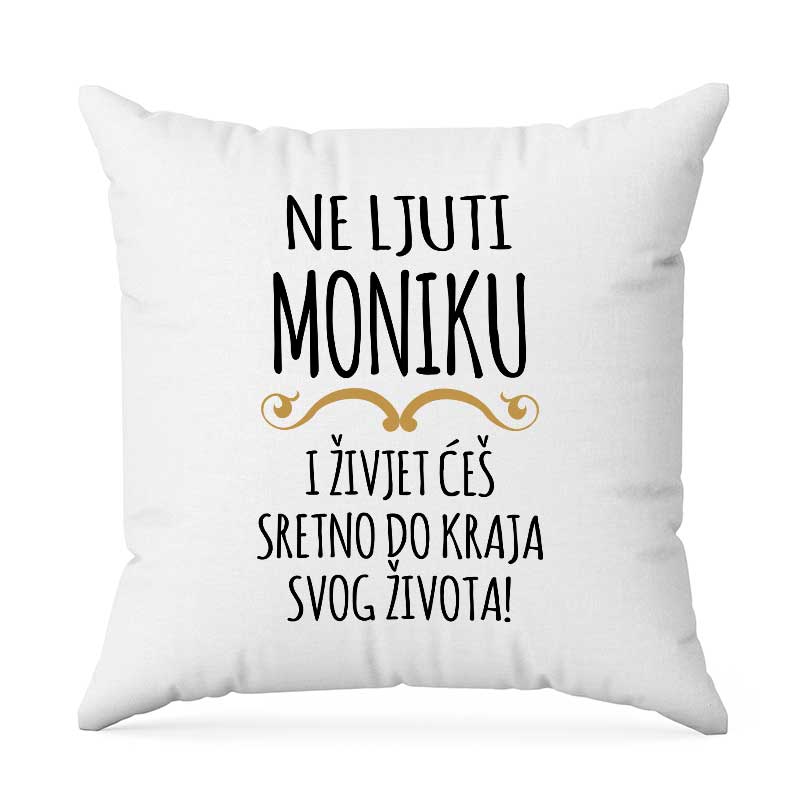 Ne Ljuti Moniku I Živjet Ćeš Sretno Do Kraja Svog Života