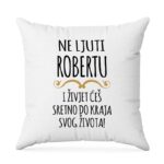 Ne Ljuti Robertu I Živjet Ćeš Sretno Do Kraja Svog Života